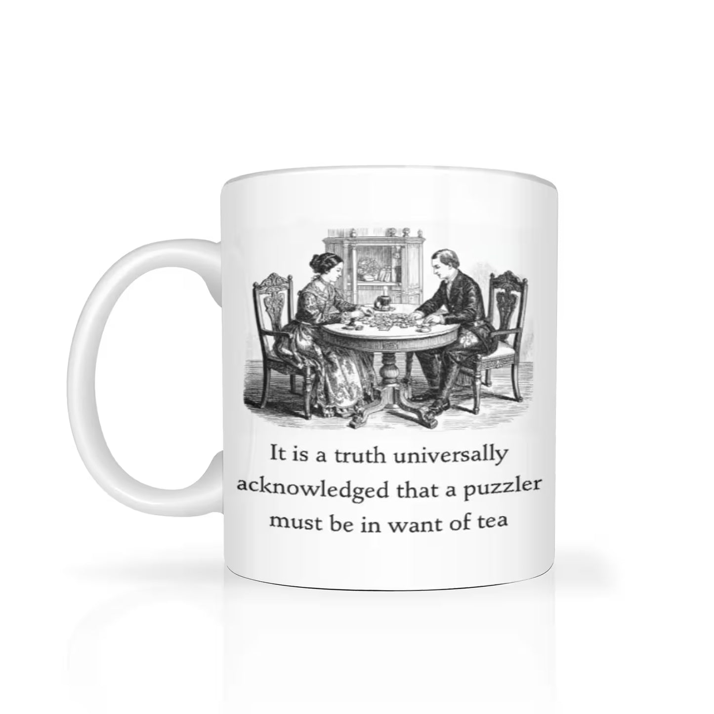 "it is truth universally acknowledged that the puzzler must be in a want of tea" text on white ceramic mug