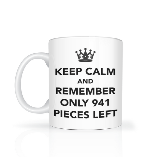 Keep Calm and Remember Only 941 Pieces Left